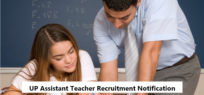 UP Assistant Teacher Recruitment 2019 for 69,000 Vacancies Notification ...